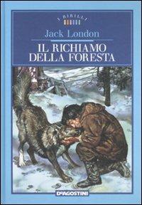 Il richiamo della foresta. Ediz. illustrata - Jack London - Libro De Agostini 2008, I Birilli | Libraccio.it