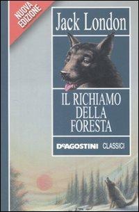 Il richiamo della foresta - Jack London - Libro De Agostini 2008, Classici | Libraccio.it