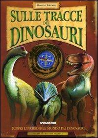 Sulle tracce dei dinosauri - Jane Green - Libro De Agostini 2008, Mondo Safari | Libraccio.it