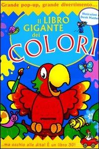 Il libro gigante dei colori. Libro pop-up. Ediz. illustrata - Derek Matthews - Libro De Agostini 2008, Il libro gigante | Libraccio.it