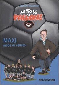 Maxi piede di velluto - Joachim Masannek - Libro De Agostini 2008, La tribù del pallone | Libraccio.it