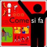 Come si fa. 500 cose da sapere. Dalla giungla metropolitana alla giungla vera e prorpia. Ediz. illustrata  - Libro De Agostini 2008 | Libraccio.it