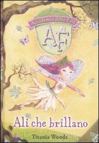 Ali che brillano. L'accademia delle fate. Vol. 1 - Titania Woods - Libro ABraCadabra 2008 | Libraccio.it