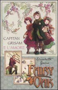 Capitan Grisam e l'amore. Fairy Oak - Elisabetta Gnone - Libro De Agostini 2008, Fairy Oak | Libraccio.it