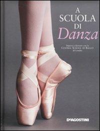 A scuola di danza  - Libro De Agostini 2008, A scuola di... | Libraccio.it