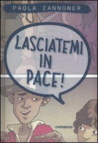 Lasciatemi in pace! - Paola Zannoner - Libro De Agostini 2008 | Libraccio.it