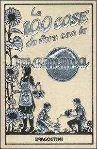 Le 100 cose da fare con la mamma - Alison Maloney - Libro De Agostini 2008 | Libraccio.it