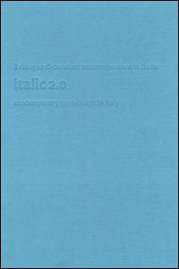 Italic 2.0. Il disegno di caratteri contemporaneo in Italia-Contemporary type design in Italy  - Libro De Agostini 2009 | Libraccio.it