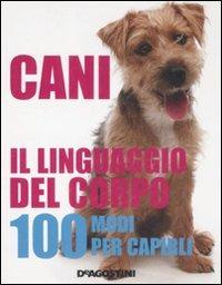 Cani. Il linguaggio del corpo. 100 modi per capirli - Trevor Warner - Libro De Agostini 2009 | Libraccio.it