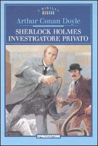 Sherlock Holmes investigatore privato - Arthur Conan Doyle - Libro De Agostini 2009, I Birilli | Libraccio.it