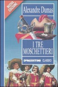 I tre moschettieri - Alexandre Dumas - Libro De Agostini 2009, Classici | Libraccio.it
