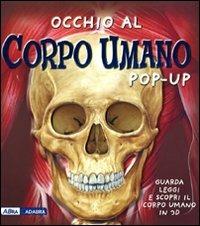 Occhio al corpo umano. Libro pop-up. Ediz. illustrata - Emily Hawkins, Sue Harris - Libro ABraCadabra 2009 | Libraccio.it