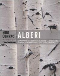 Alberi. Conoscere e riconoscere tutte le specie più diffuse di alberi spontanei e ornamentali. Ediz. illustrata  - Libro De Agostini 2009, Minicompact | Libraccio.it