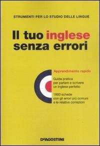 Il tuo inglese senza errori  - Libro De Agostini 2009, Strumenti per lo studio delle lingue | Libraccio.it