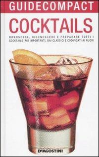Cocktails. Conoscere, riconoscere e preparare tutti i cocktails più importanti, dai classici e codificati ai nuovi - Ezio Falconi - Libro De Agostini 2009, Guide compact | Libraccio.it