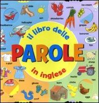 Il libro delle parole in inglese. Ediz. illustrata  - Libro De Agostini 2009 | Libraccio.it