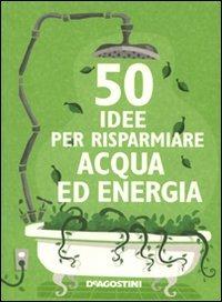 Cinquanta idee per risparmiare acqua ed energia - Siân Berry - Libro De Agostini 2009 | Libraccio.it