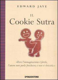Il Cookie Sutra - Edward Jaye - Libro De Agostini 2009 | Libraccio.it