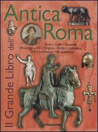 Il grande libro dell'Antica Roma. Ediz. illustrata  - Libro De Agostini 2009, Grandi libri | Libraccio.it
