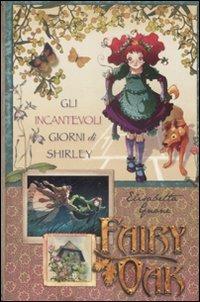 Gli incantevoli giorni di Shirley. Fairy Oak - Elisabetta Gnone - Libro De Agostini 2009, I libri della Quercia | Libraccio.it