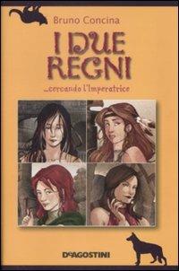 I due regni. Cercando l'Imperatrice - Bruno Concina - Libro De Agostini 2009, Le gemme | Libraccio.it