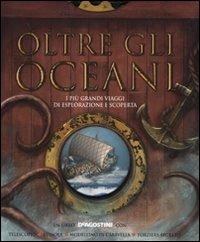 Oltre gli oceani. Con gadget - Philip Steele - Libro De Agostini 2009, Scenari animati | Libraccio.it