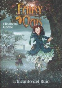 L'incanto del buio. Fairy Oak. Vol. 2 - Elisabetta Gnone - Libro De Agostini 2009, I libri della Quercia | Libraccio.it