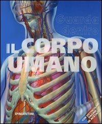Guarda dentro il corpo umano  - Libro De Agostini 2009, Enciclopedia illustrata | Libraccio.it