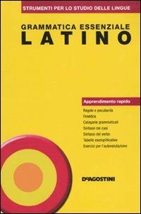 Grammatica essenziale. Latino  - Libro De Agostini 2009, Grammatiche essenziali | Libraccio.it