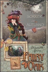 Flox sorride in autunno. Fairy Oak - Elisabetta Gnone - Libro De Agostini 2009, I libri della Quercia | Libraccio.it