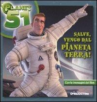 Salve, vengo dal pianeta Terra. Planet 51. Ediz. illustrata - Annie Auerbach - Libro De Agostini 2009 | Libraccio.it
