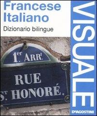 Francese-italiano. Dizionario bilingue  - Libro De Agostini 2010, Dizionari visuali | Libraccio.it