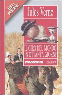 Il giro del mondo in ottanta giorni - Jules Verne - Libro De Agostini 2010, Classici | Libraccio.it