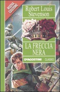 La freccia nera - Robert Louis Stevenson - Libro De Agostini 2010, Classici | Libraccio.it