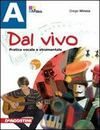 Dal vivo. Vol. A-B. Per la Scuolamedia. Con CD Audio. Con CD-ROM. - Diego Minoia - Libro De Agostini Scuola 2009 | Libraccio.it