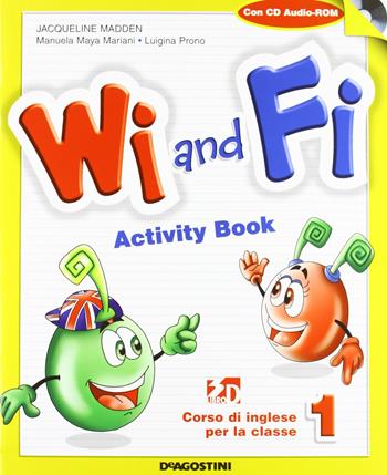 Wi and fi. Corso di inglese. Student's book. Con espansionne online. Per la 1ª classe elementare. Ediz. bilingue. Con e-book - Jacqueline Madden, Luigina Prono, Maya M. Mariani - Libro De Agostini 2010 | Libraccio.it