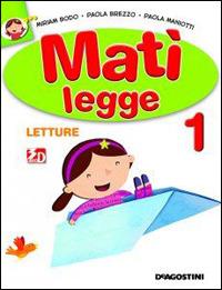 Matì. Matì legge-Matì conta e scopre. Per la 1ª classe elementare. Con CD-ROM. Con espansione online  - Libro De Agostini Scuola 2010 | Libraccio.it