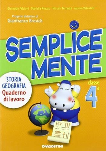 Semplicemente storia e geografia. Quaderno di lavoro. Vol. 4 - Giuseppe Falcioni, Mariella Rosato, Miriam Terragni - Libro De Agostini Scuola 2010 | Libraccio.it