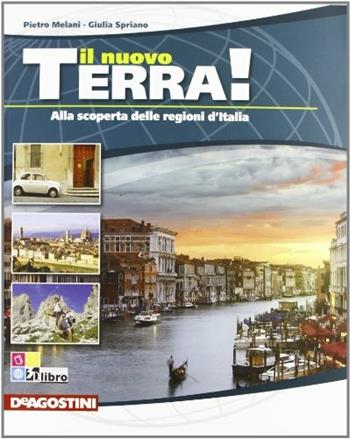Il nuovo terra. Le regioni d'Italia. Con espansione online - Pietro Melani, Giulia Spriano - Libro De Agostini Scuola 2011 | Libraccio.it