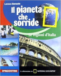 Il pianeta che sorride. Regioni d'Italia. Con espansione online - Lorenzo Bersezio - Libro De Agostini Scuola 2011 | Libraccio.it