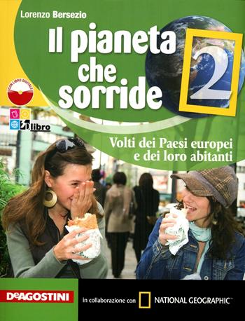 Il pianeta che sorride. Con atlante. Per la Scuola media. Vol. 2 - Lorenzo Bersezio - Libro De Agostini Scuola 2011 | Libraccio.it