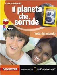 Il pianeta che sorride. Con atlante. Per la Scuola media. Vol. 3 - Lorenzo Bersezio - Libro De Agostini Scuola 2011 | Libraccio.it