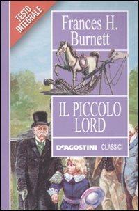 Il piccolo Lord - Frances H. Burnett - Libro De Agostini 2010, Classici | Libraccio.it
