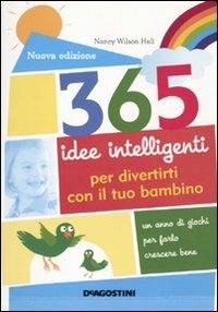 365 idee intelligenti per divertirti con il tuo bambino - Nancy Wilson Hall - Libro De Agostini 2010 | Libraccio.it