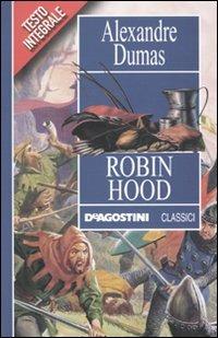 Robin Hood - Alexandre Dumas - Libro De Agostini 2010, Classici | Libraccio.it
