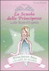 Principessa Sara e la stella dei desideri. La scuola delle principesse nela Torre d'Argento. Ediz. illustrata. Vol. 12