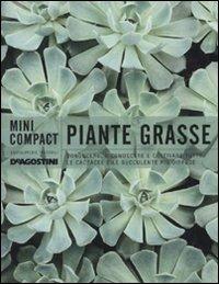 Piante grasse. Conoscere, riconoscere e coltivare tutte le cactacee e le succulente puù diffuse  - Libro De Agostini 2010, Minicompact | Libraccio.it