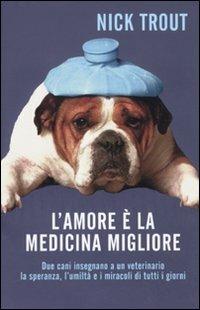 L' amore è la medicina migliore - Nick Trout - Libro De Agostini 2010 | Libraccio.it