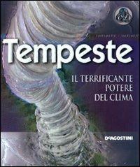 Tempeste. Il terrificante potere del clima - Mike Graf - Libro De Agostini 2010, Infinity | Libraccio.it