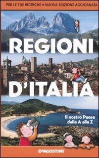 Regioni d'Italia. Il nostro Paese dalla A alla Z  - Libro De Agostini 2010 | Libraccio.it